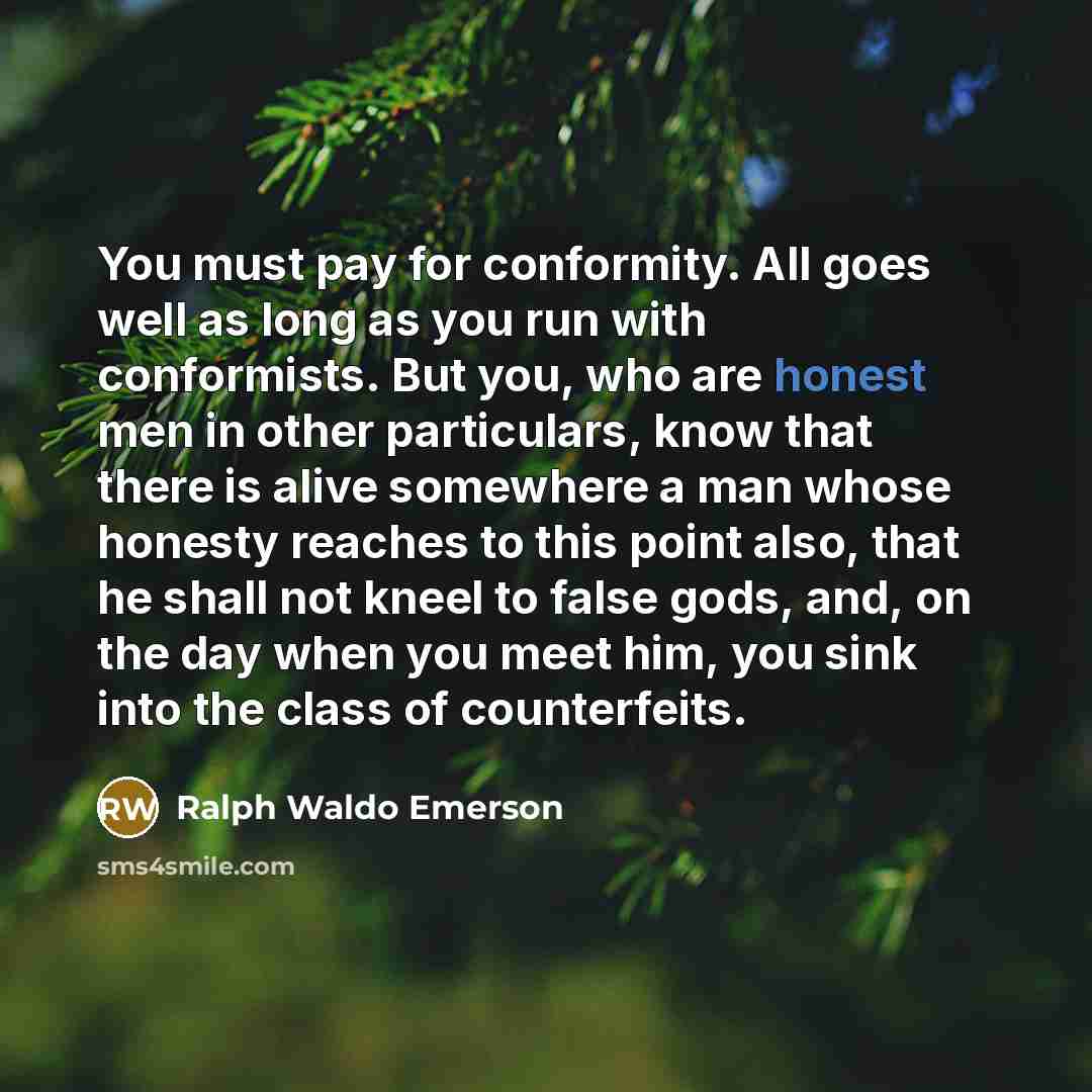 “You must pay for conformity. All goes well as long…” quote by Ralph Waldo Emerson
