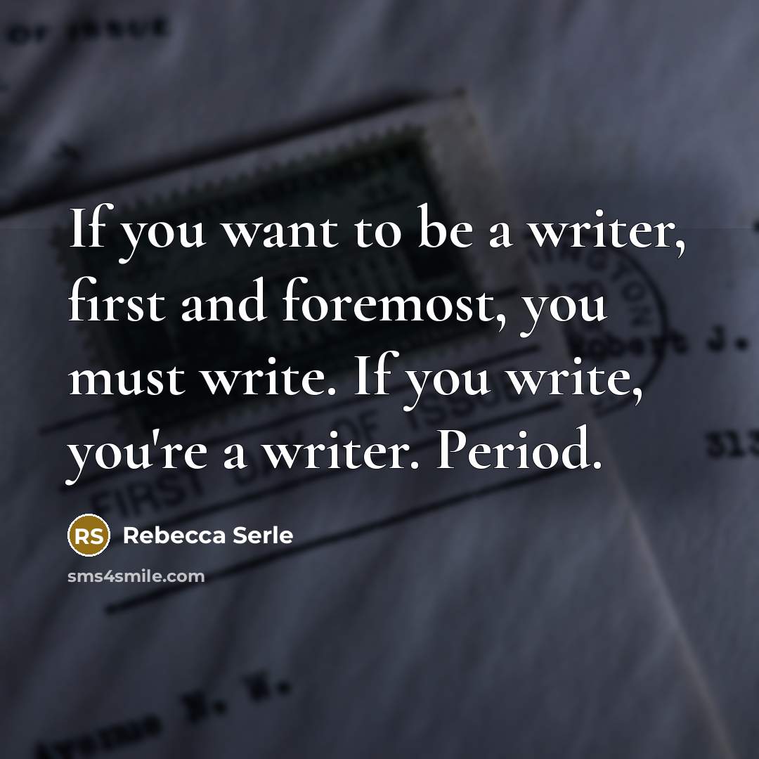“If you want to be a writer, first and foremost,…” quote by Rebecca Serle
