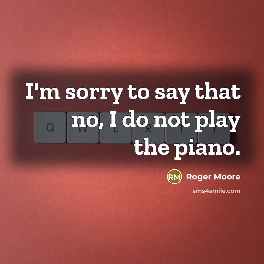 “I'm sorry to say that no, I do not play…” quote by Roger Moore