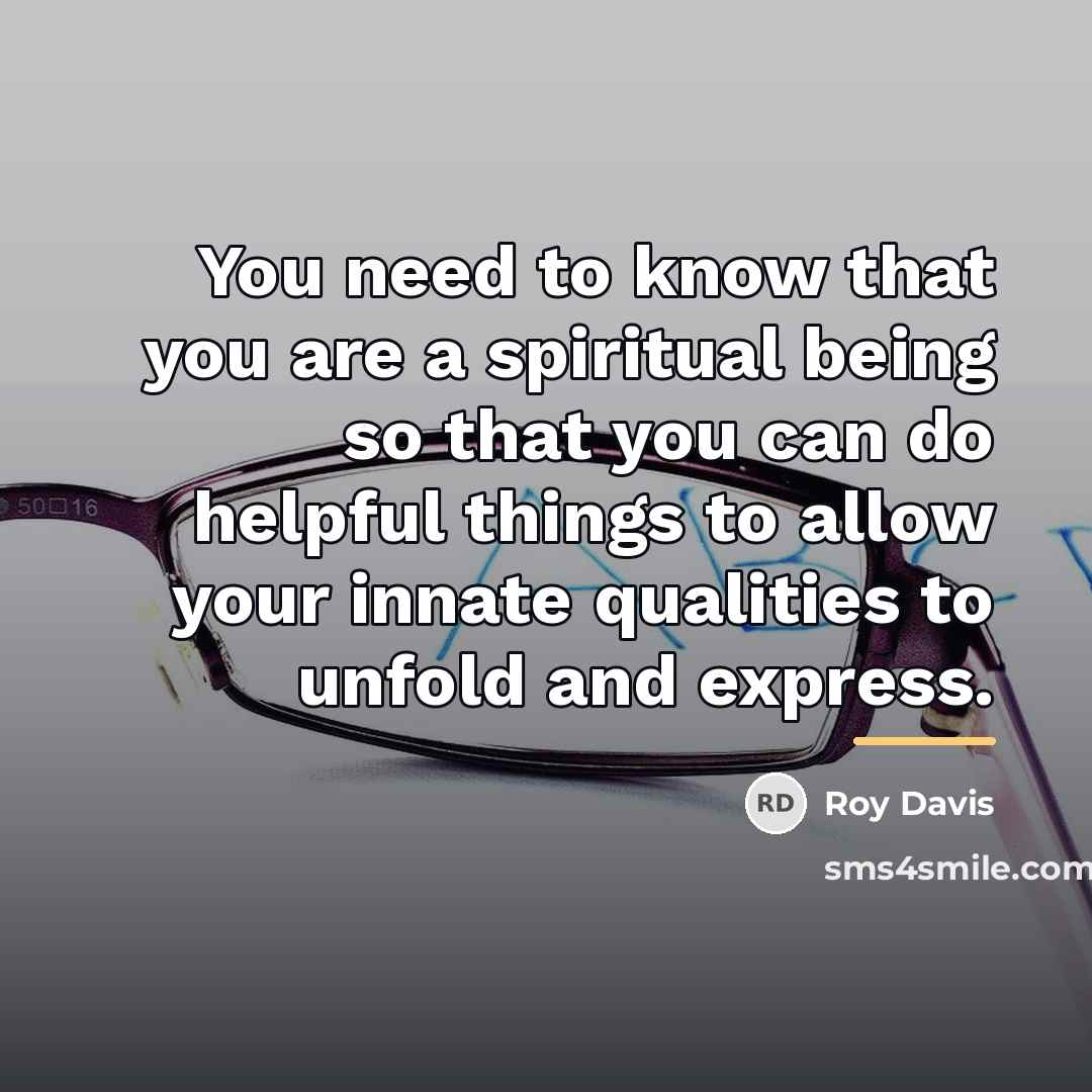 “You need to know that you are a spiritual being…” quote by Roy Davis