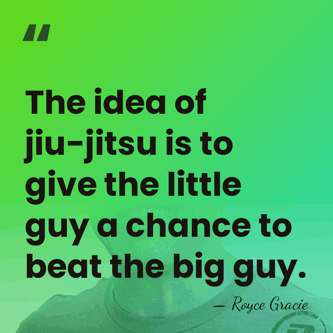 The idea of jiu-jitsu is to give the little guy a chance&hellip; - Royce Gracie