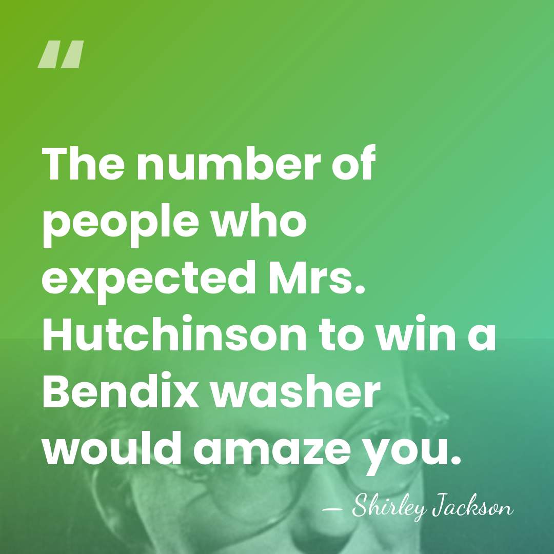 The number of people who expected Mrs. Hutchinson to win a Bendix&hellip; - Shirley Jackson
