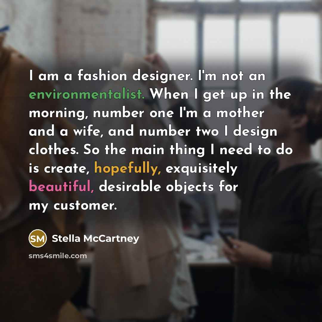 “I am a fashion designer. I'm not an environmentalist. When…” quote by Stella McCartney