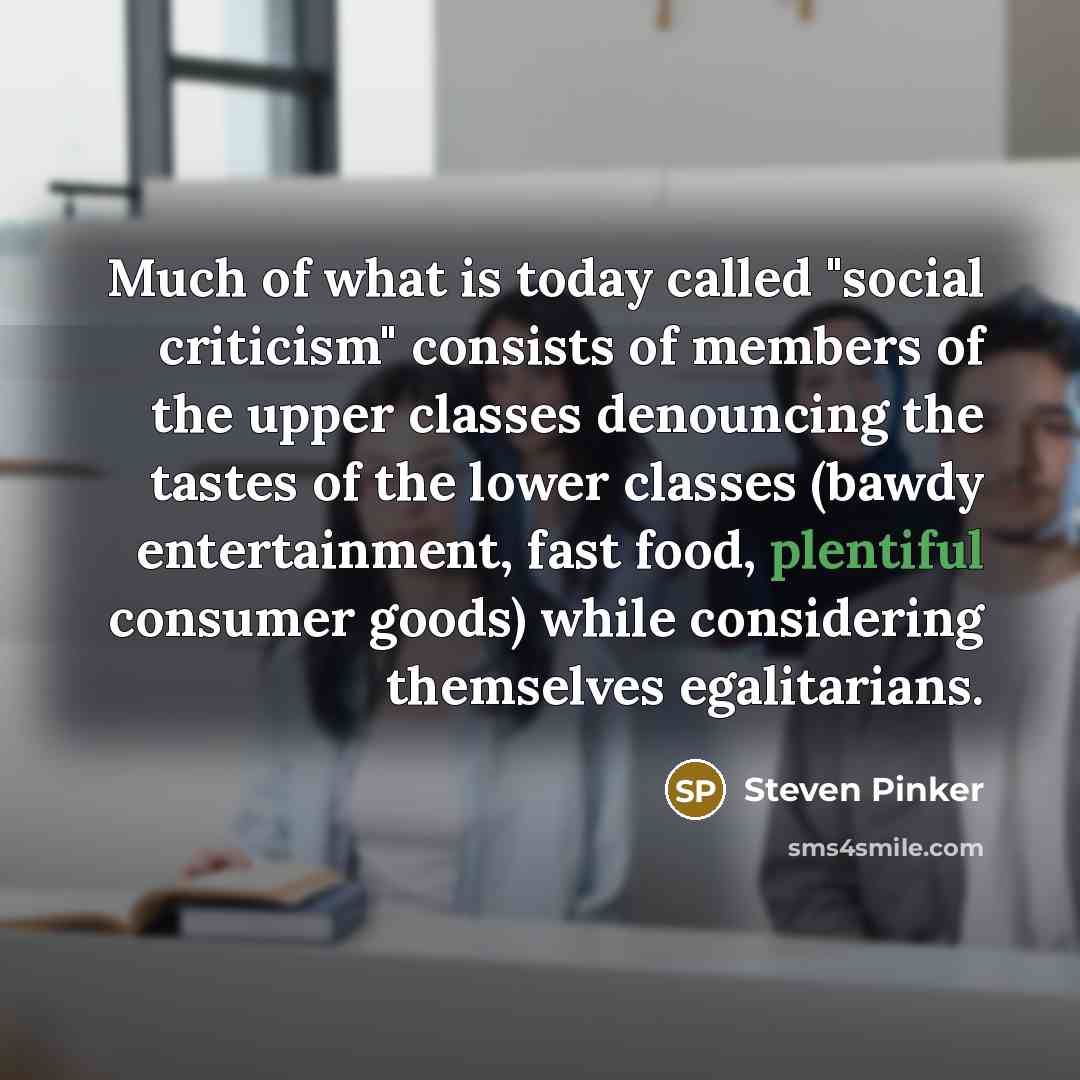 “Much of what is today called "social criticism" consists of…” quote by Steven Pinker