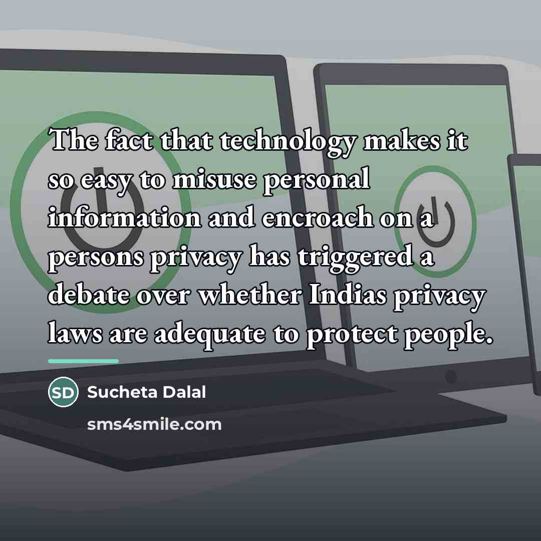 “The fact that technology makes it so easy to misuse…” quote by Sucheta Dalal