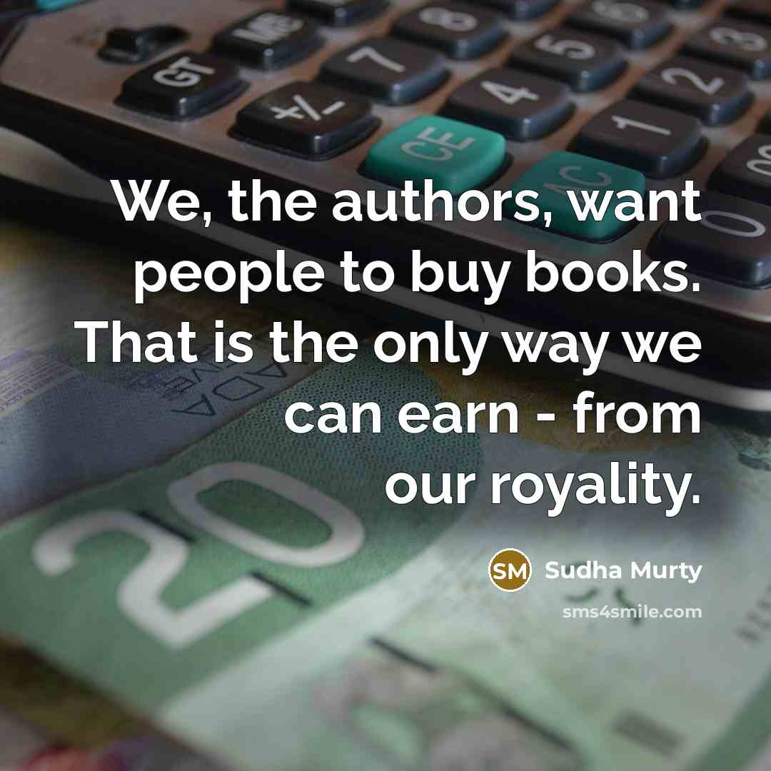 “We, the authors, want people to buy books. That is…” quote by Sudha Murty