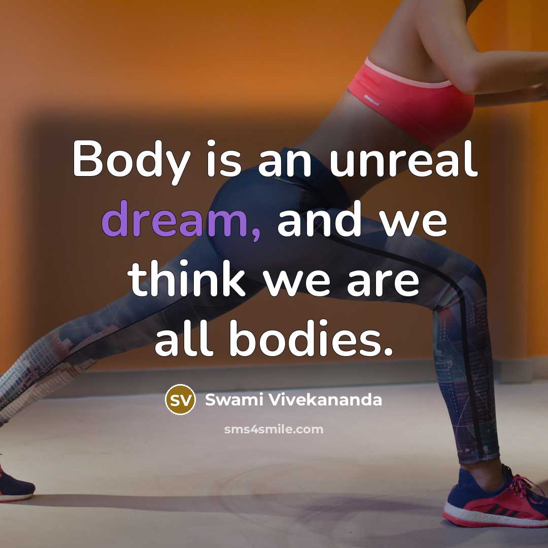 “Body is an unreal dream, and we think we are…” quote by Swami Vivekananda