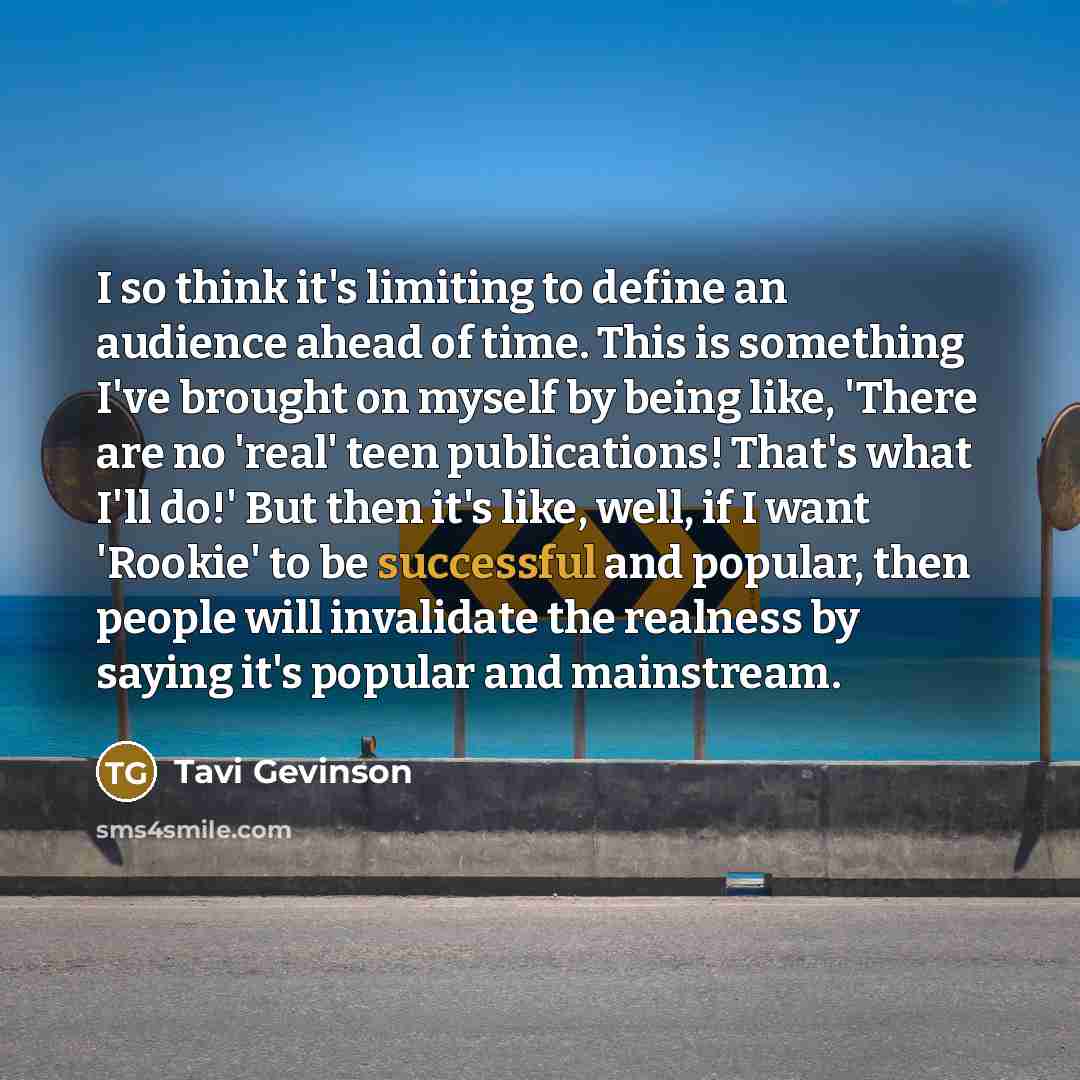 “I so think it's limiting to define an audience ahead…” quote by Tavi Gevinson