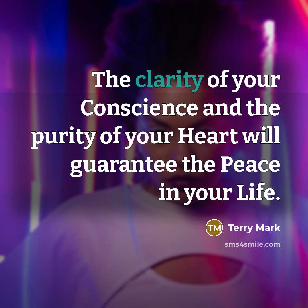 “The clarity of your Conscience and the purity of your…” quote by Terry Mark