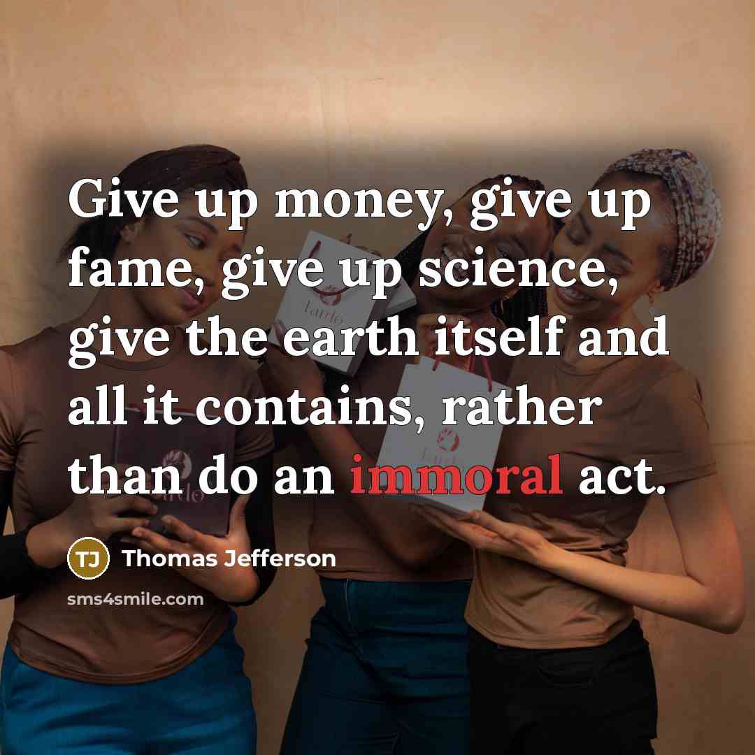 “Give up money, give up fame, give up science, give…” quote by Thomas Jefferson