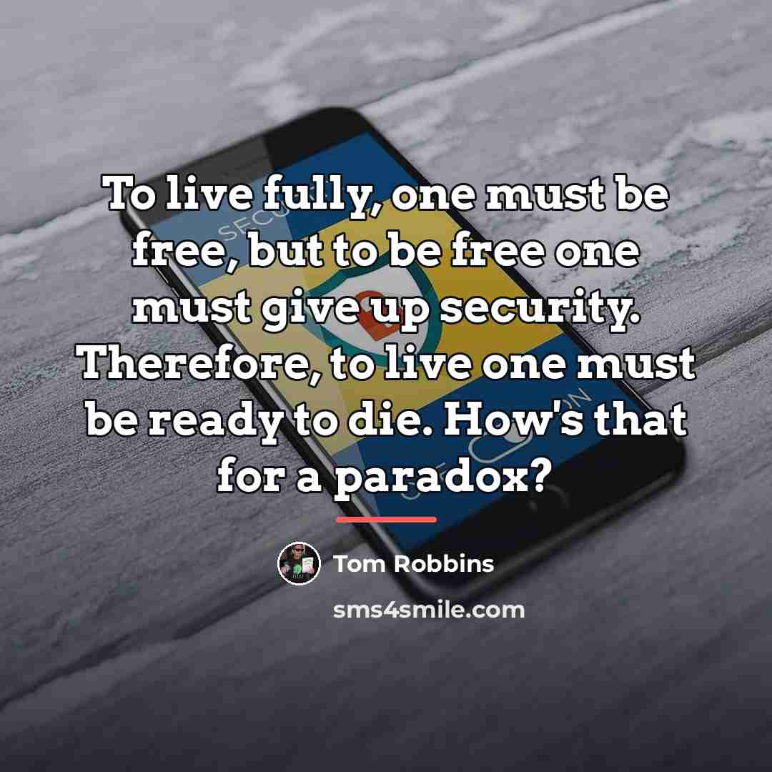 “To live fully, one must be free, but to be…” quote by Tom Robbins