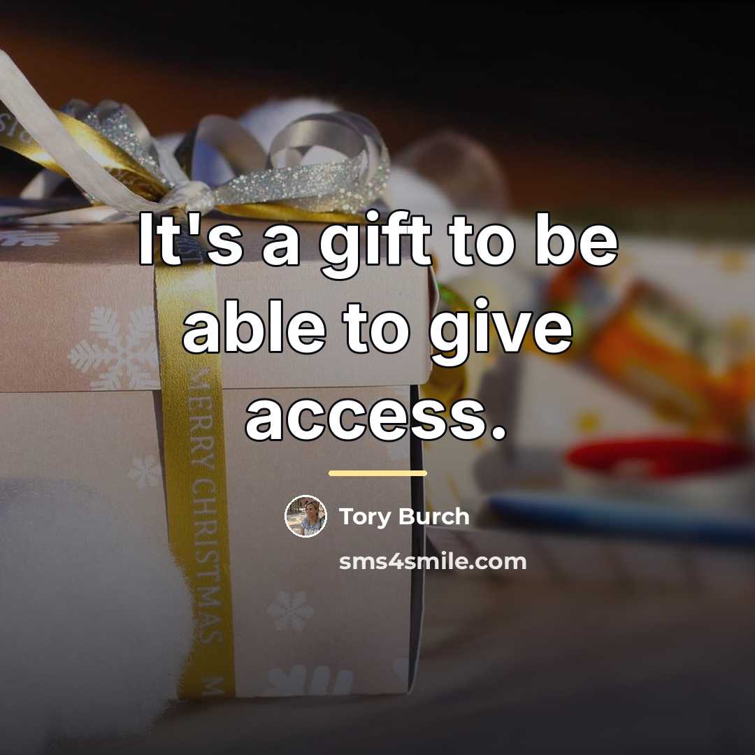 “It's a gift to be able to give access.…” quote by Tory Burch