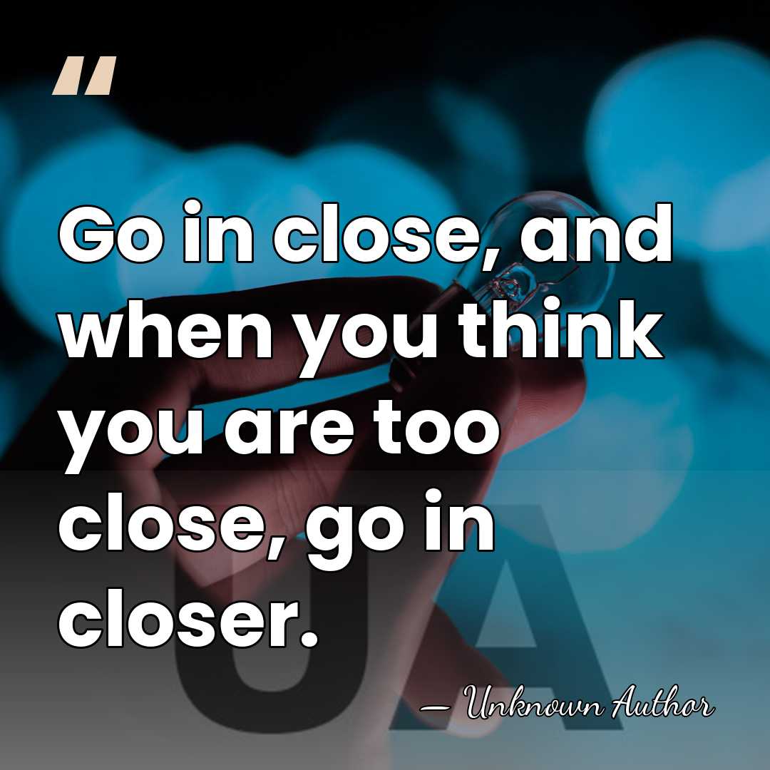 Go in close, and when you think you are too close, go&hellip; - Thomas McGuire