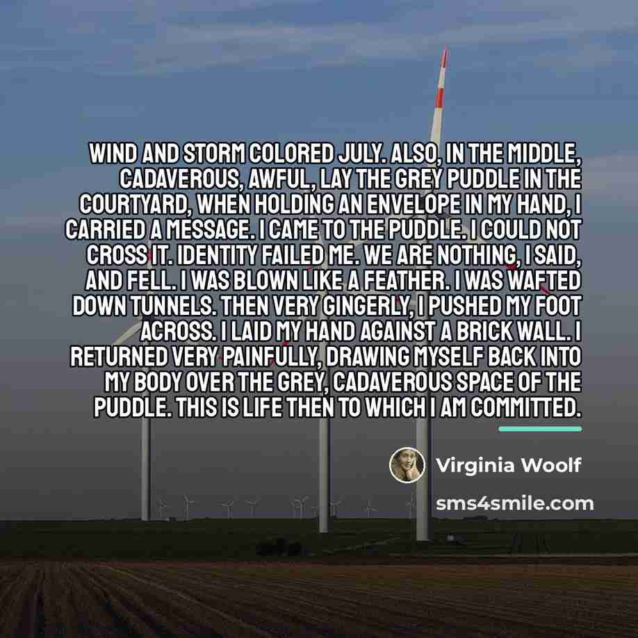“Wind and storm colored July. Also, in the middle, cadaverous,…” quote by Virginia Woolf