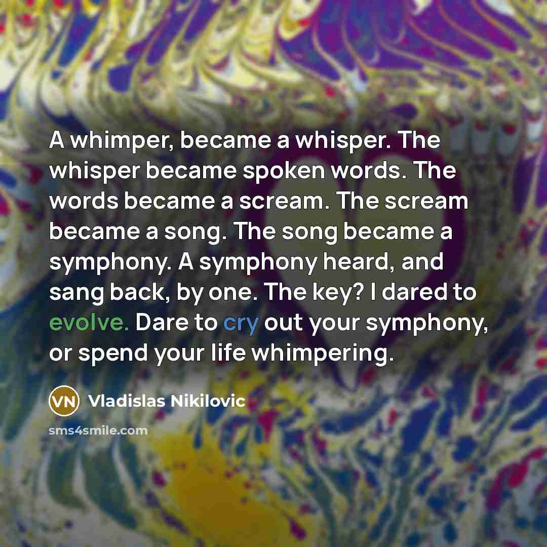 “A whimper, became a whisper. The whisper became spoken words.…” quote by Vladislas Nikilovic