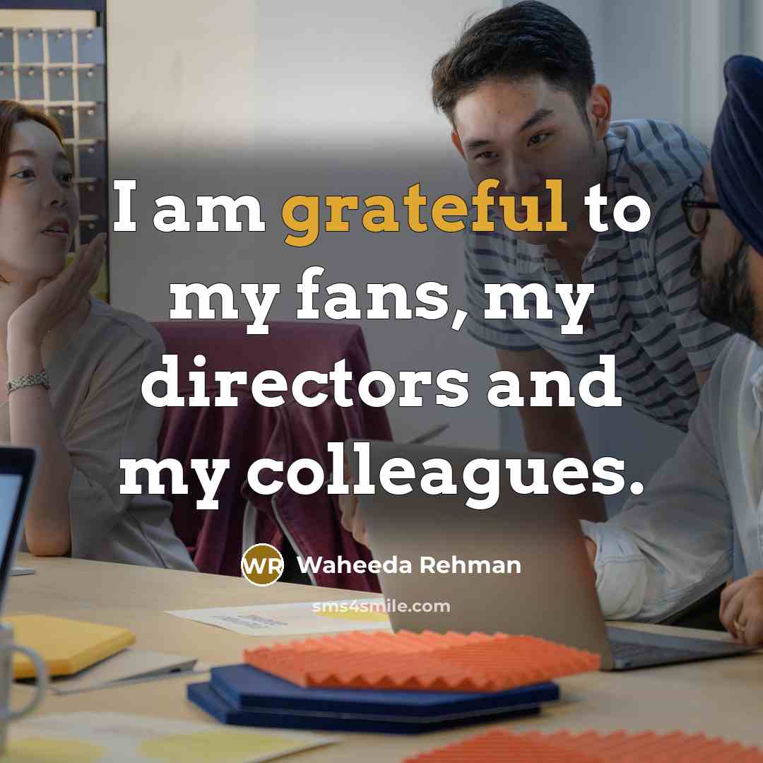 “I am grateful to my fans, my directors and my…” quote by Waheeda Rehman