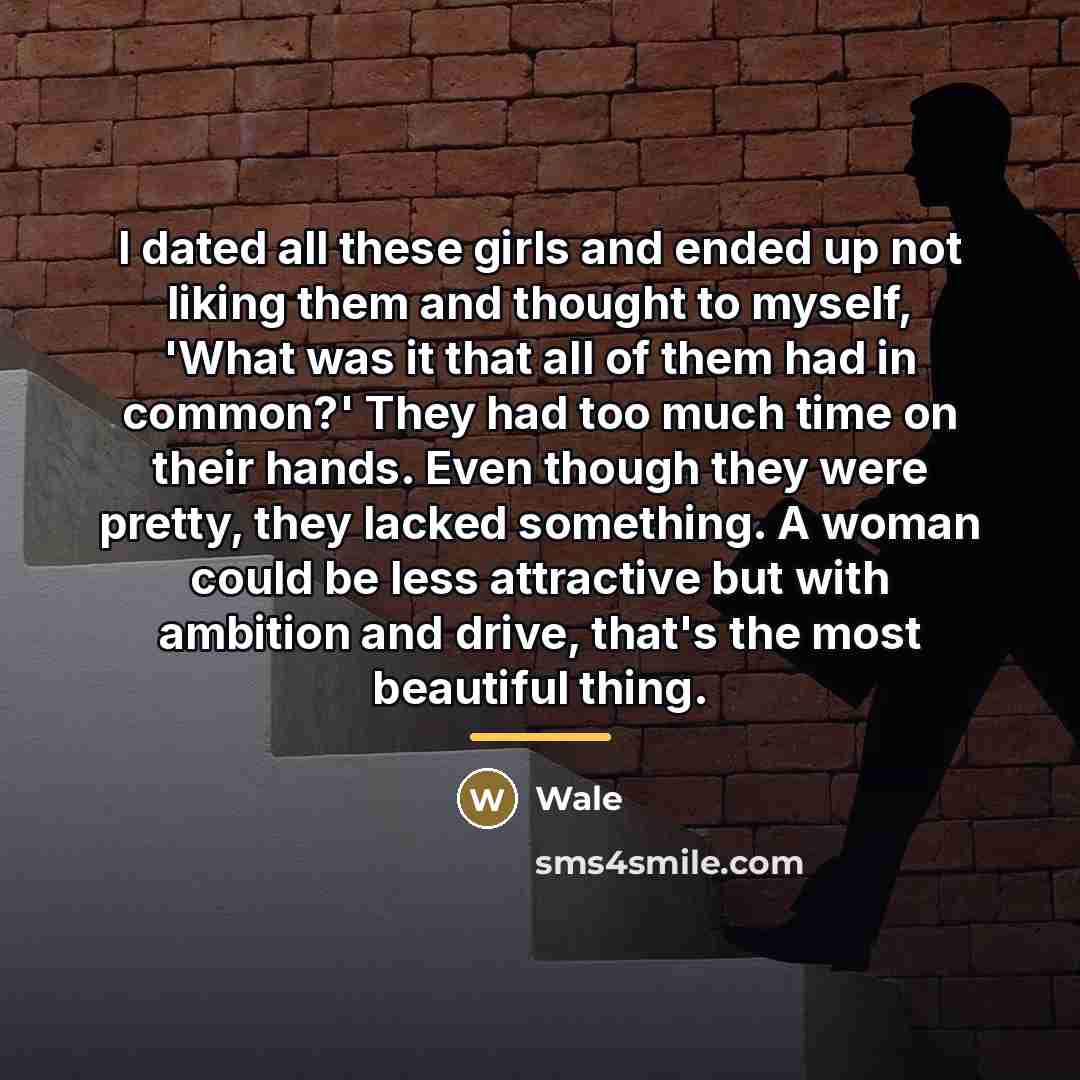 “I dated all these girls and ended up not liking…” quote by Wale