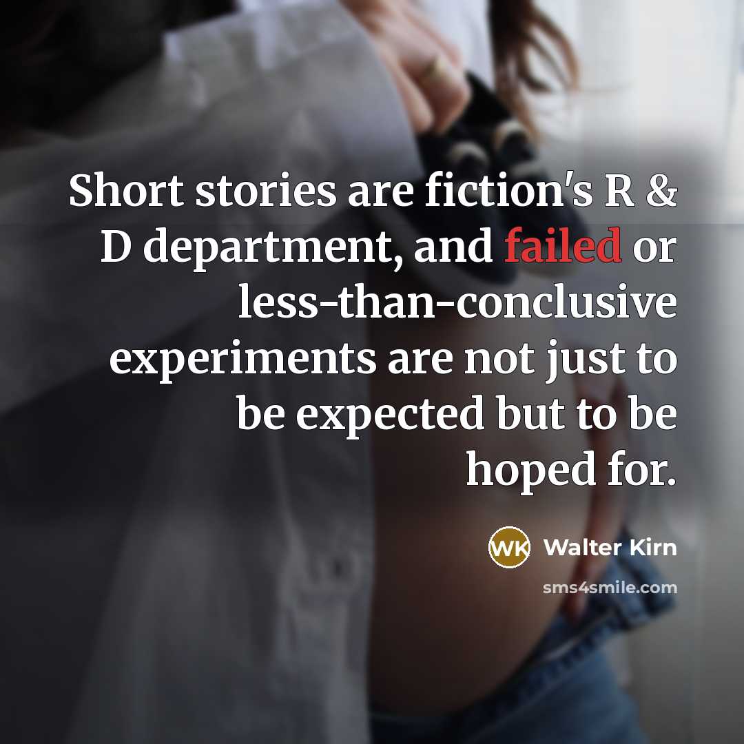 “Short stories are fiction's R & D department, and failed…” quote by Walter Kirn