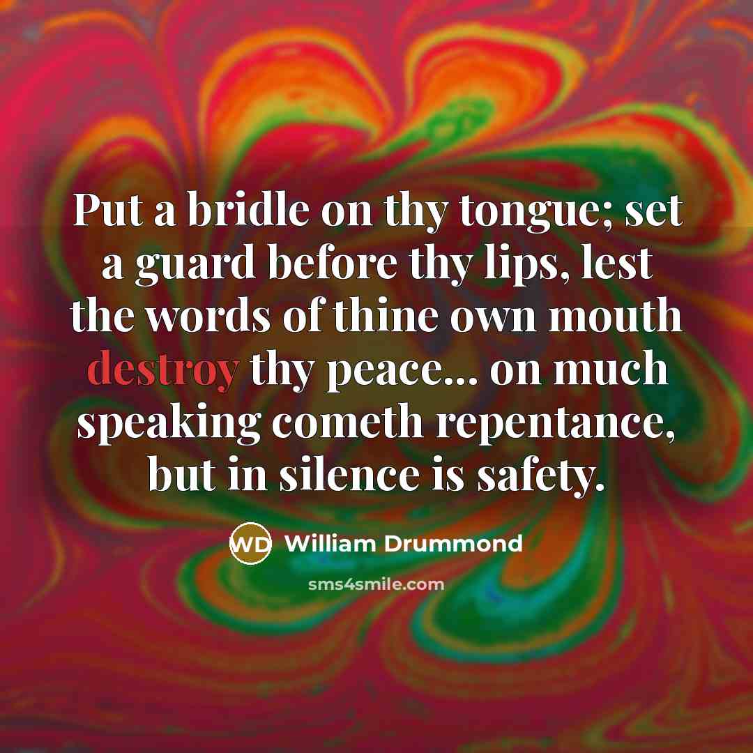 “Put a bridle on thy tongue; set a guard before…” quote by William Drummond