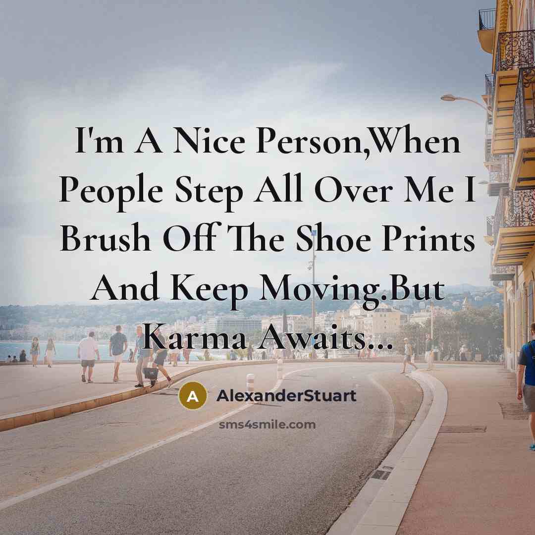“I'm A Nice Person,When People Step All Over Me I…” quote by AlexanderStuart