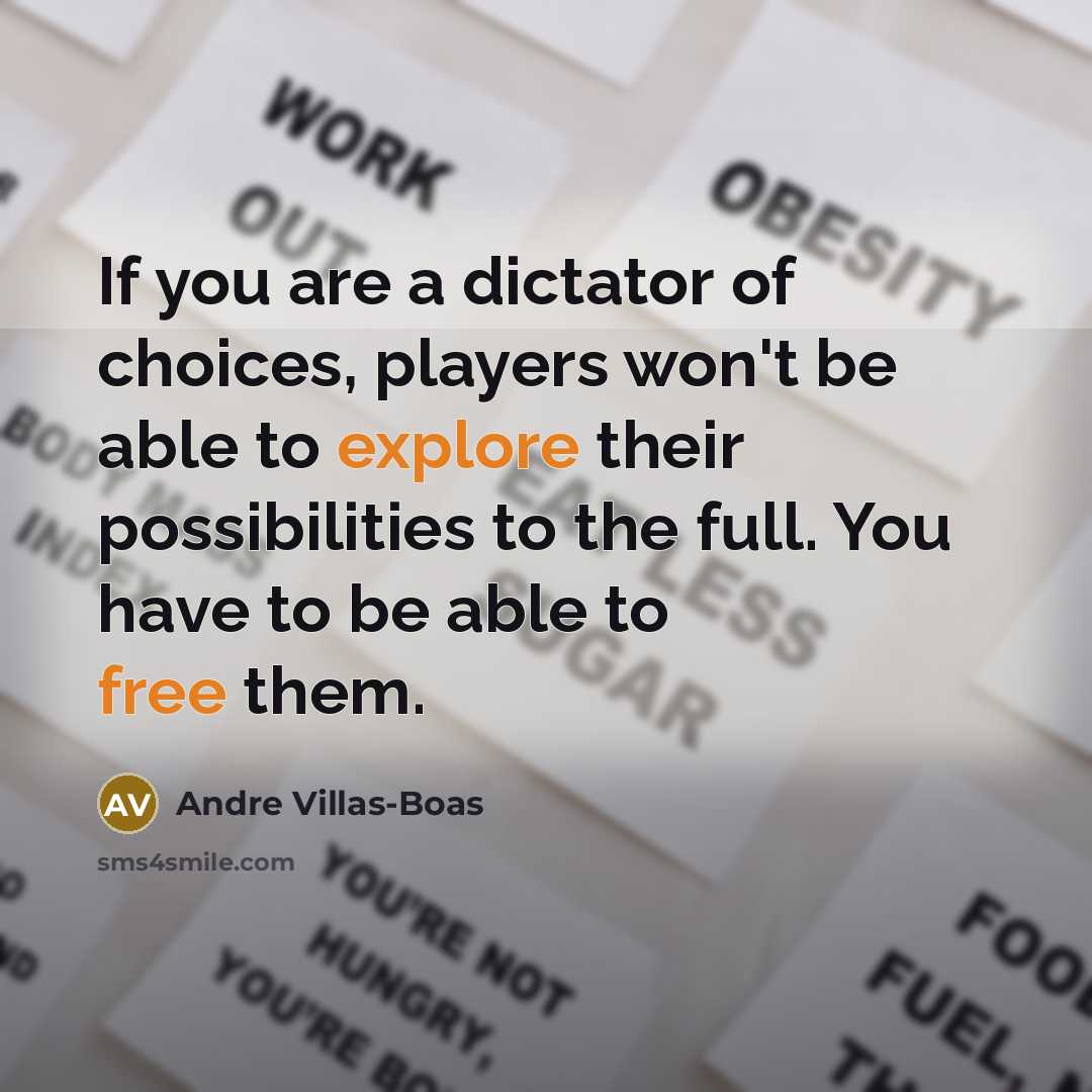 “If you are a dictator of choices, players won't be…” quote by Andre Villas-Boas