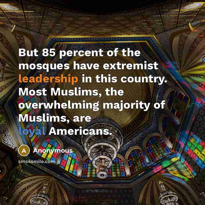 “But 85 percent of the mosques have extremist leadership in…” quote by Anonymous