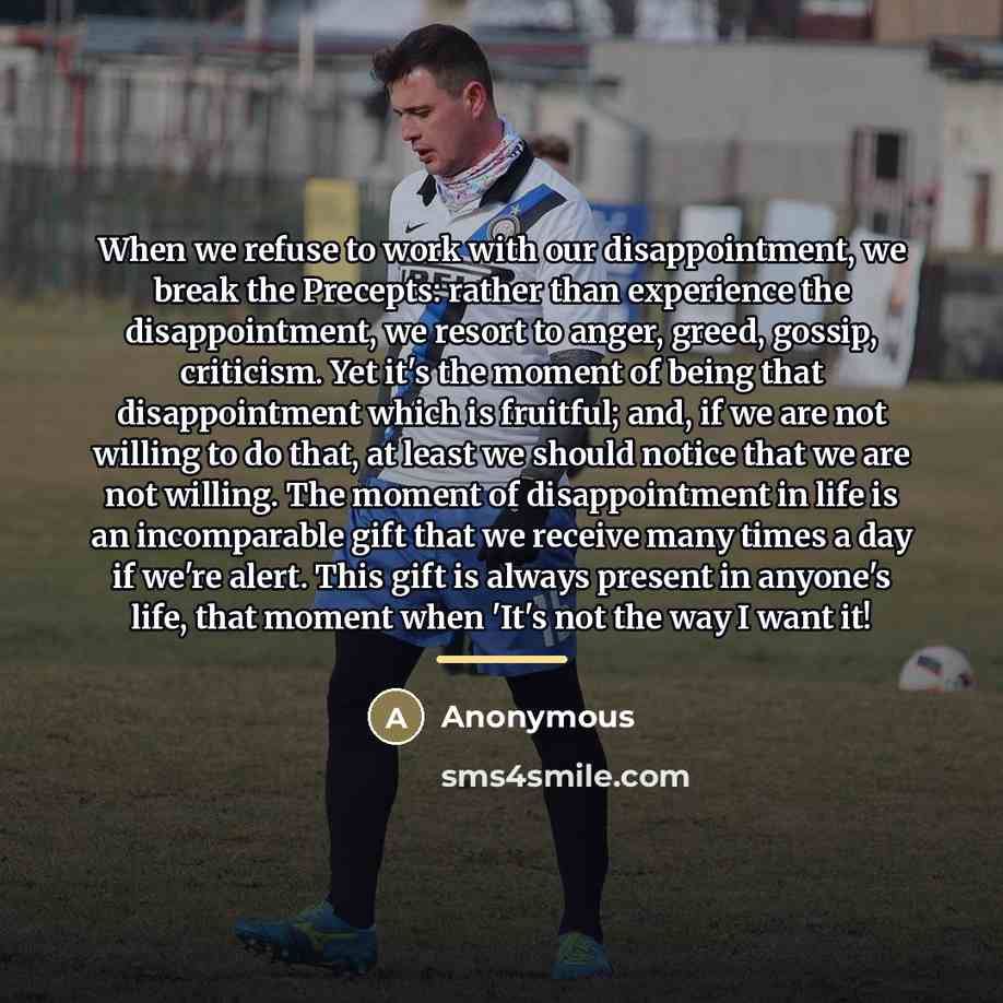 “When we refuse to work with our disappointment, we break…” quote by Anonymous