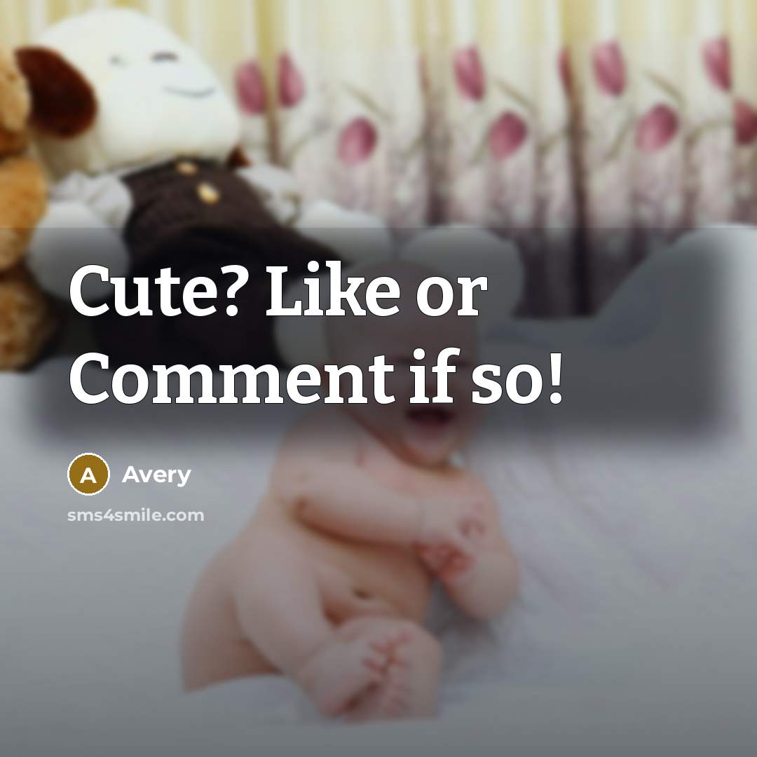 “Cute? Like or Comment if so!…” quote by Avery