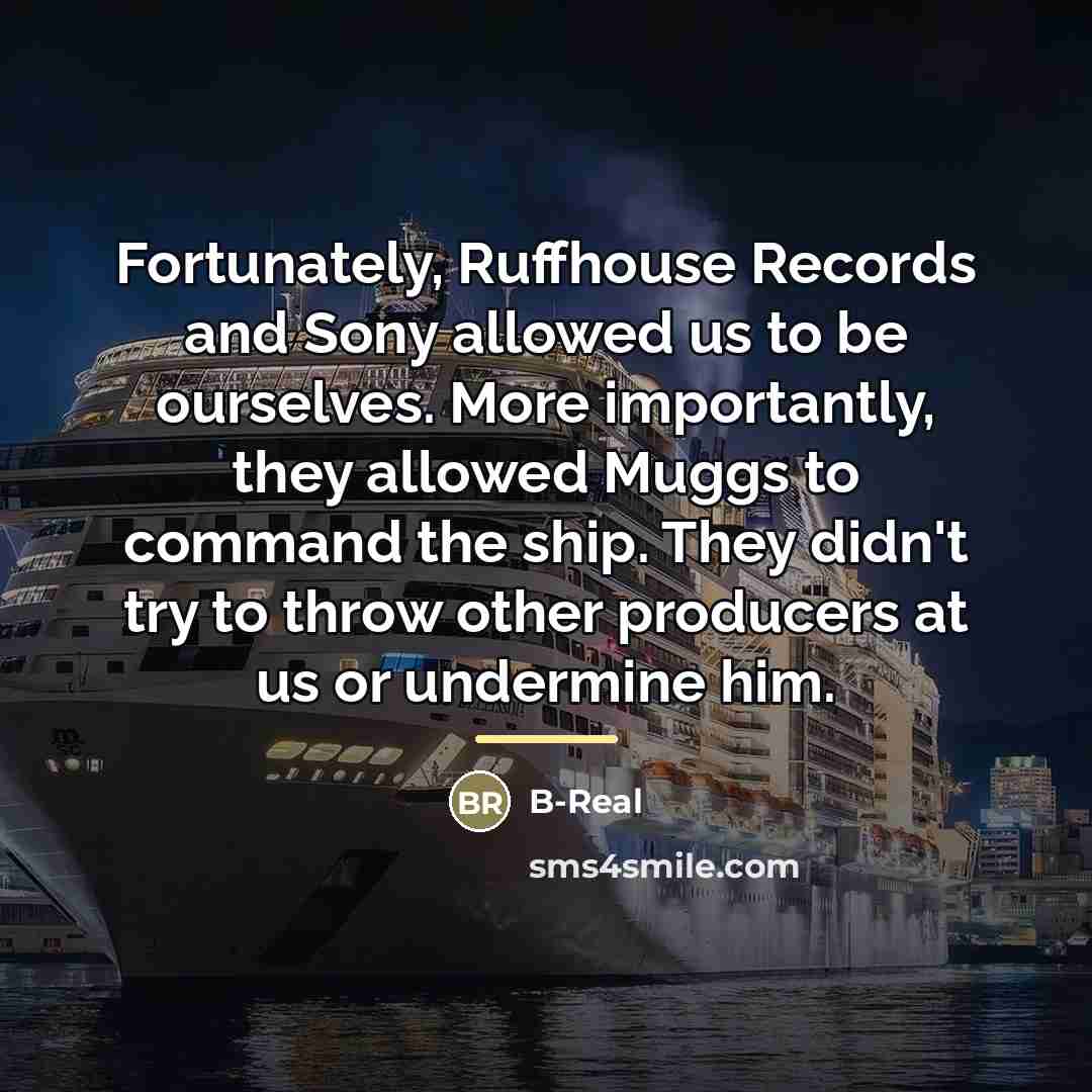 “Fortunately, Ruffhouse Records and Sony allowed us to be ourselves.…” quote by B-Real
