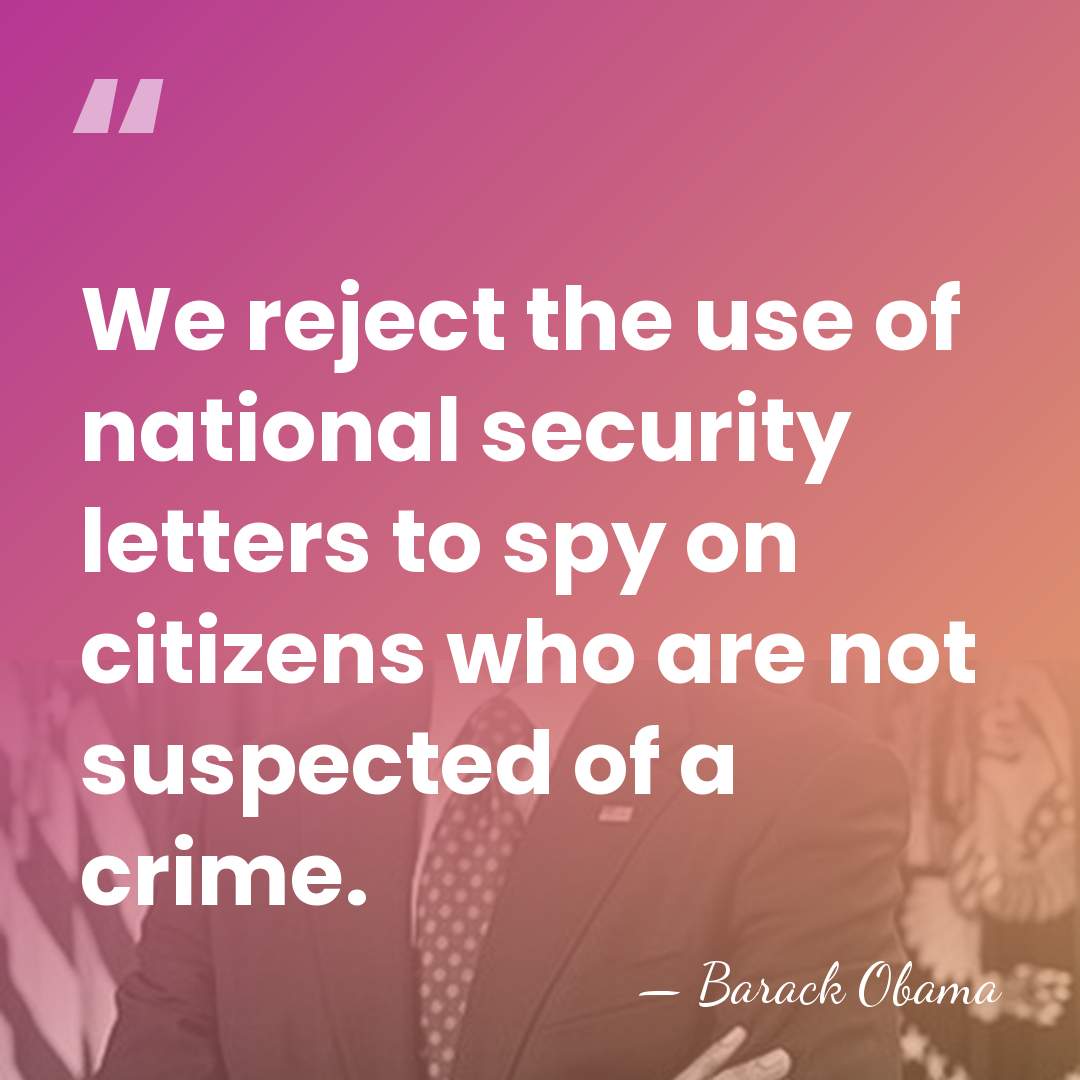 We reject the use of national security letters to spy on citizens&hellip; - Barack Obama