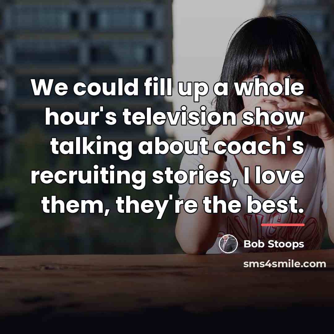 “We could fill up a whole hour's television show talking…” quote by Bob Stoops