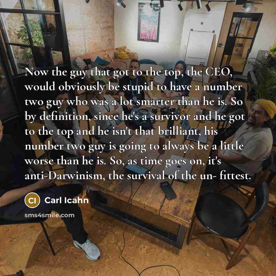 “Now the guy that got to the top, the CEO,…” quote by Carl Icahn