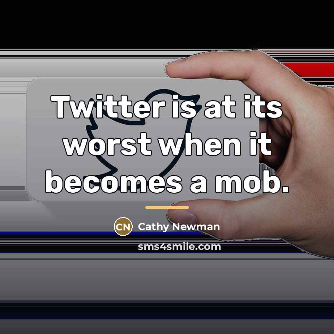 “Twitter is at its worst when it becomes a mob.…” quote by Cathy Newman