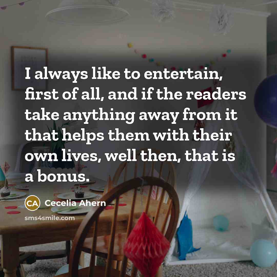 “I always like to entertain, first of all, and if…” quote by Cecelia Ahern