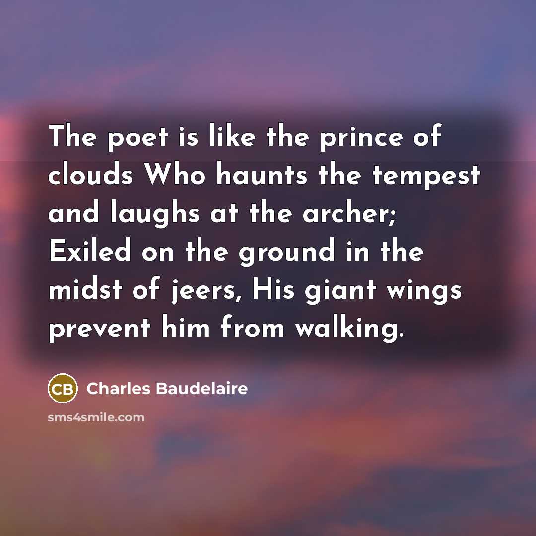 “The poet is like the prince of clouds Who haunts…” quote by Charles Baudelaire