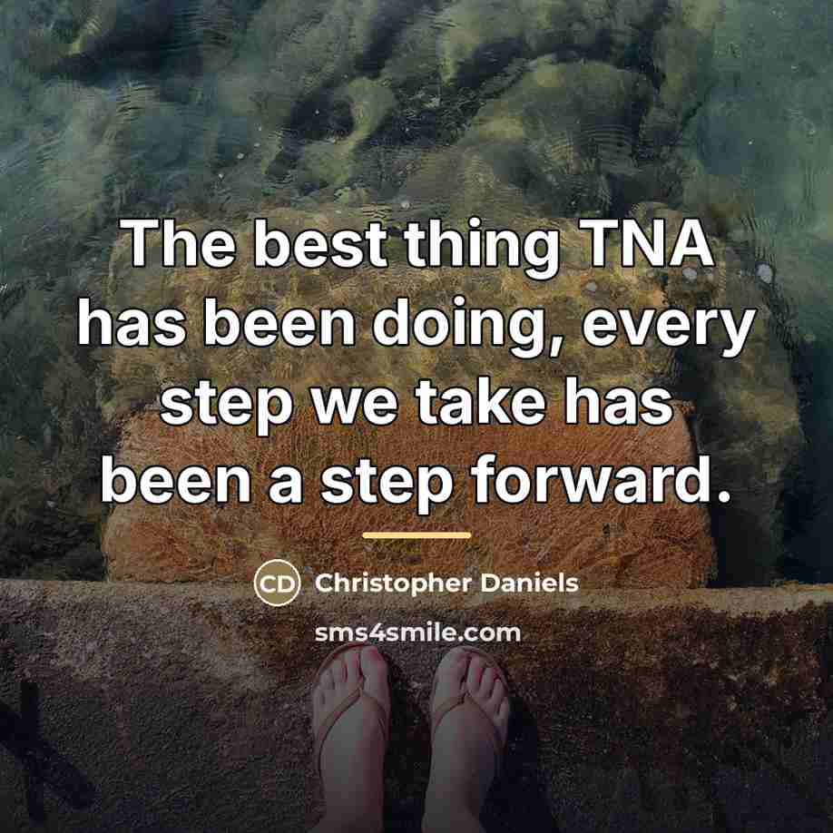 “The best thing TNA has been doing, every step we…” quote by Christopher Daniels