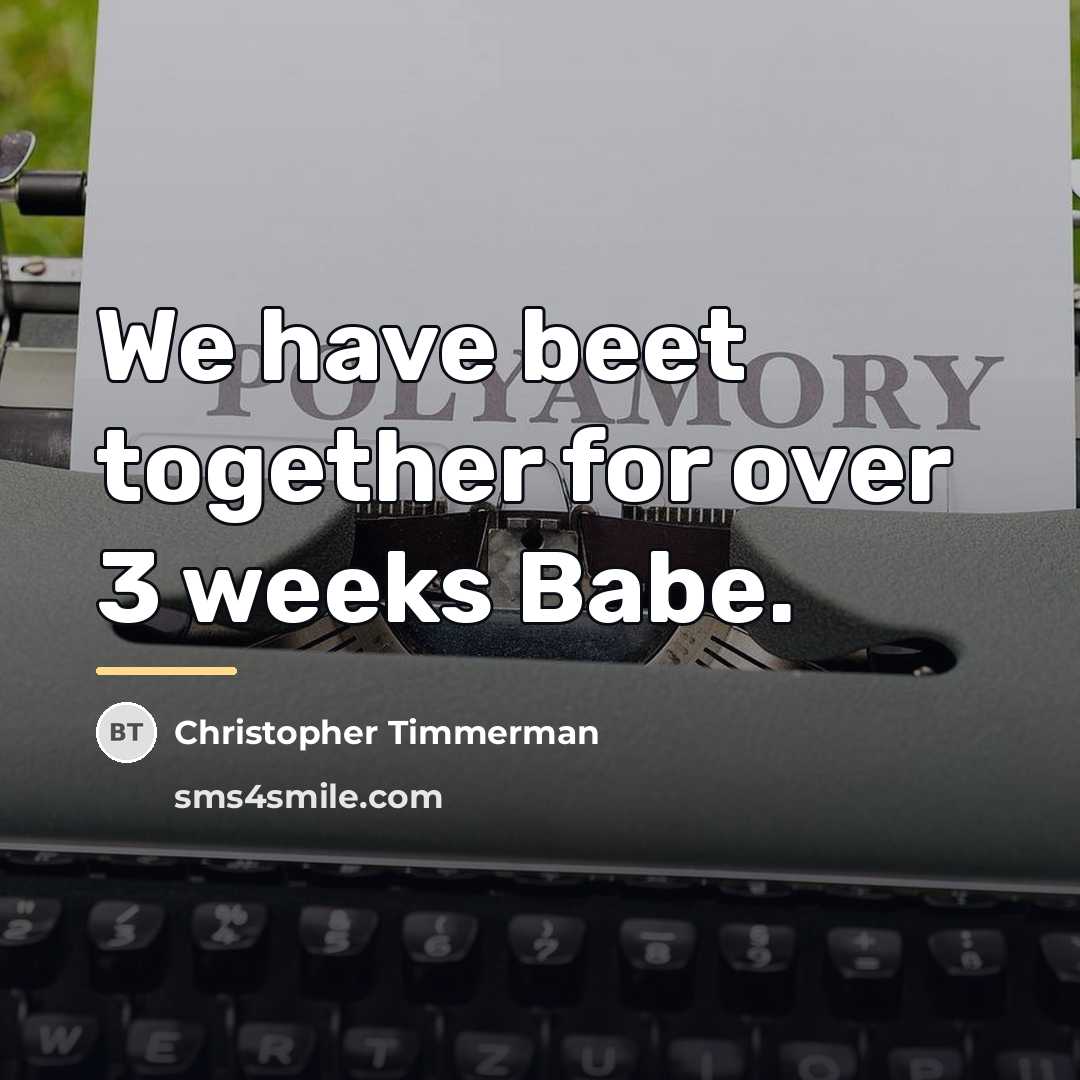“We have beet together for over 3 weeks Babe.…” quote by Christopher Timmerman