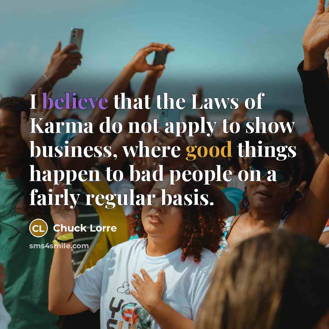 “I believe that the Laws of Karma do not apply…” quote by Chuck Lorre