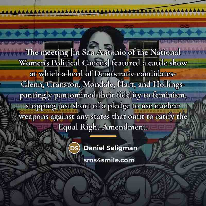 “The meeting [in San Antonio of the National Women's Political…” quote by Daniel Seligman