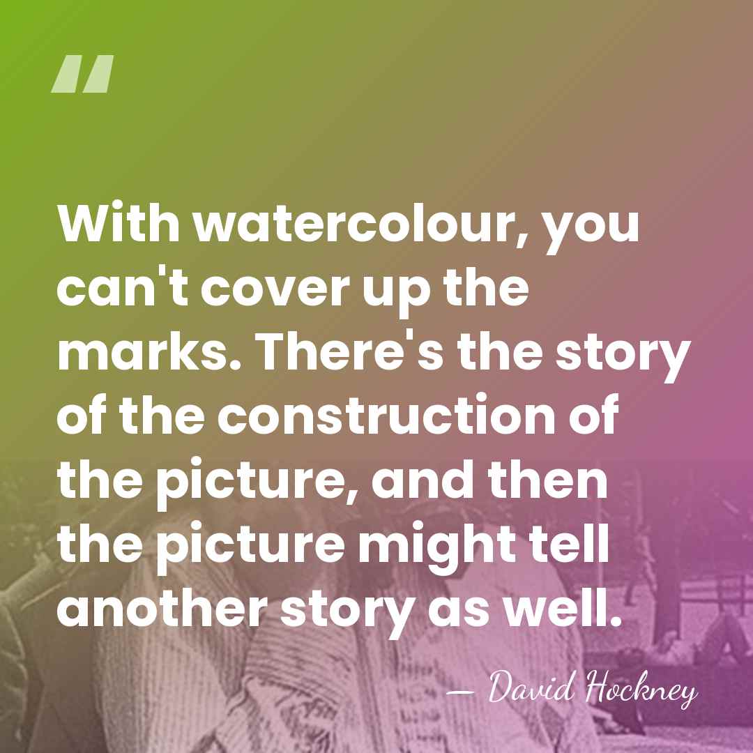 With watercolour, you can't cover up the marks. There's the story of&hellip; - David Hockney