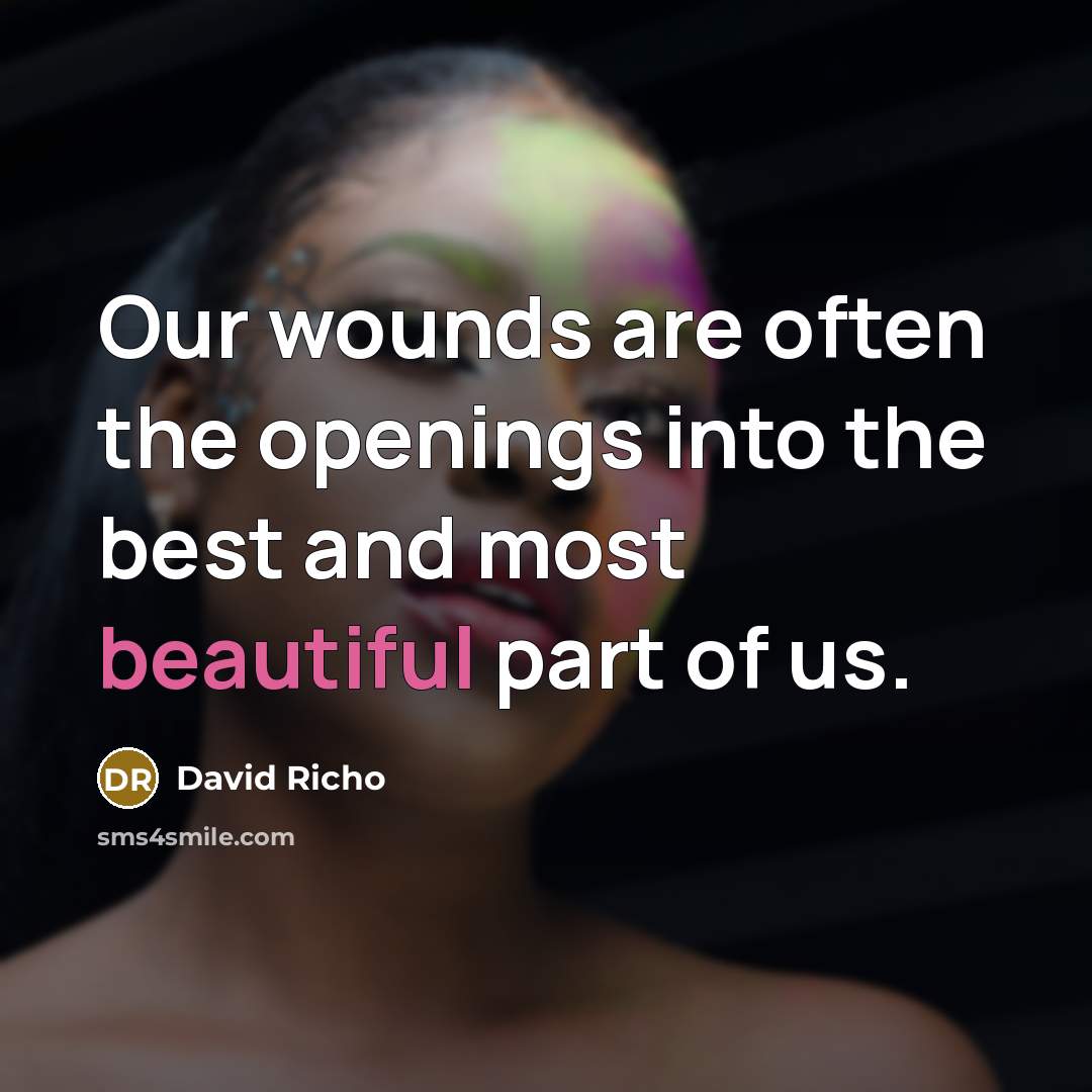 “Our wounds are often the openings into the best and…” quote by David Richo