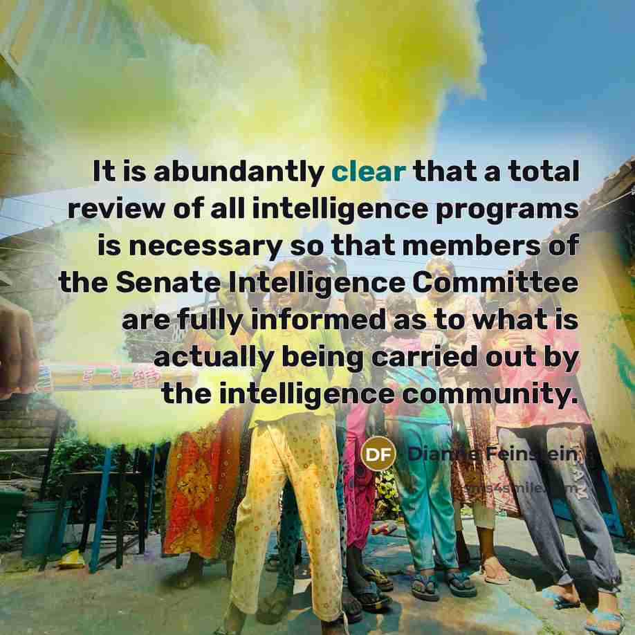 “It is abundantly clear that a total review of all…” quote by Dianne Feinstein