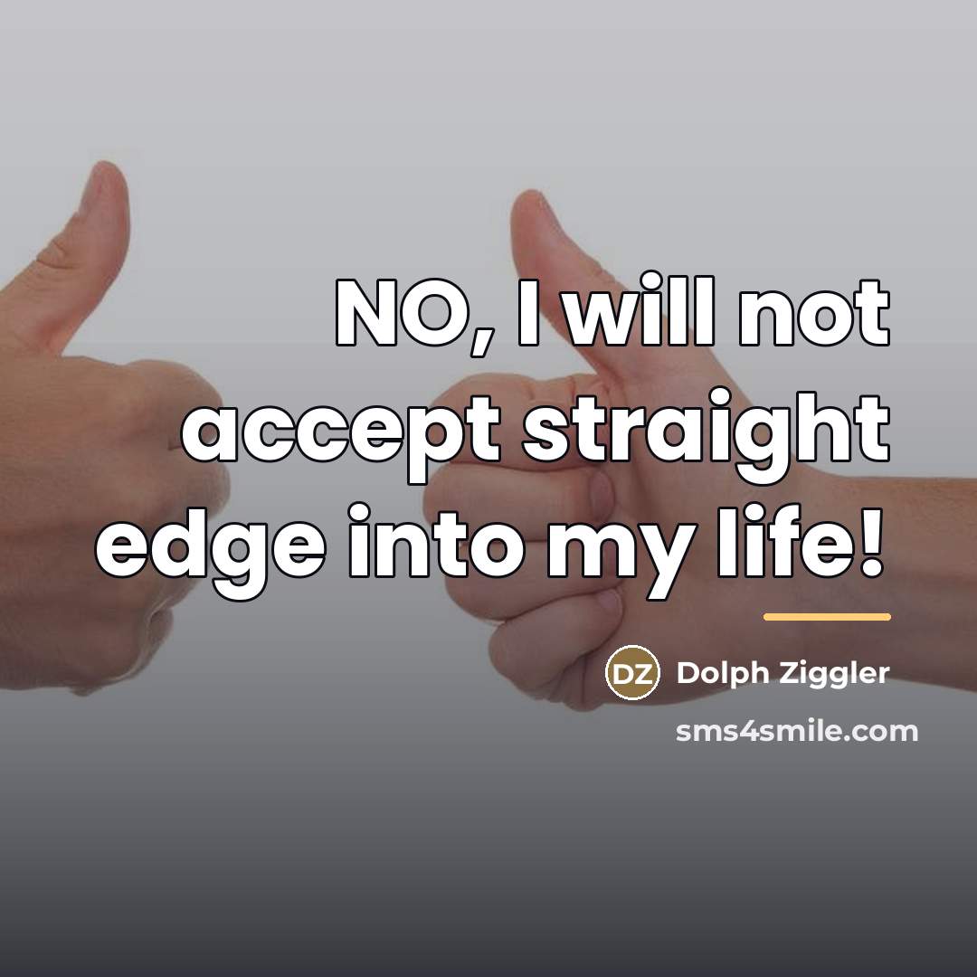 “NO, I will not accept straight edge into my life!…” quote by Dolph Ziggler