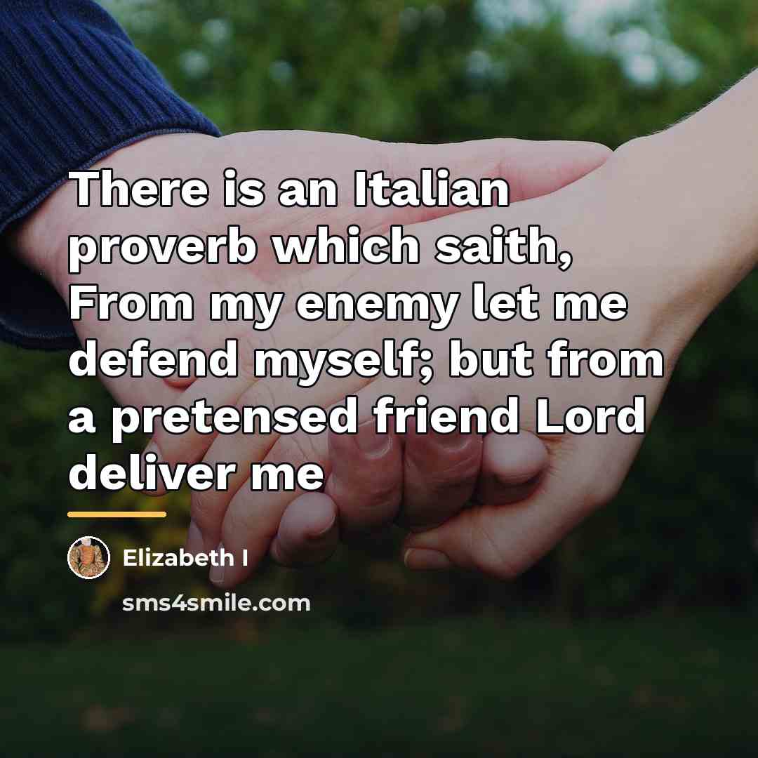 “There is an Italian proverb which saith, From my enemy…” quote by Elizabeth I