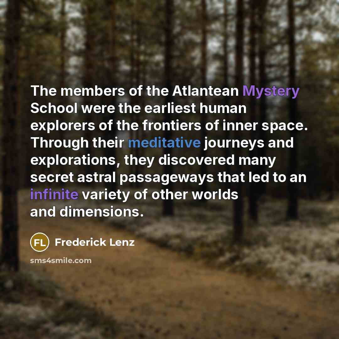 “The members of the Atlantean Mystery School were the earliest…” quote by Frederick Lenz