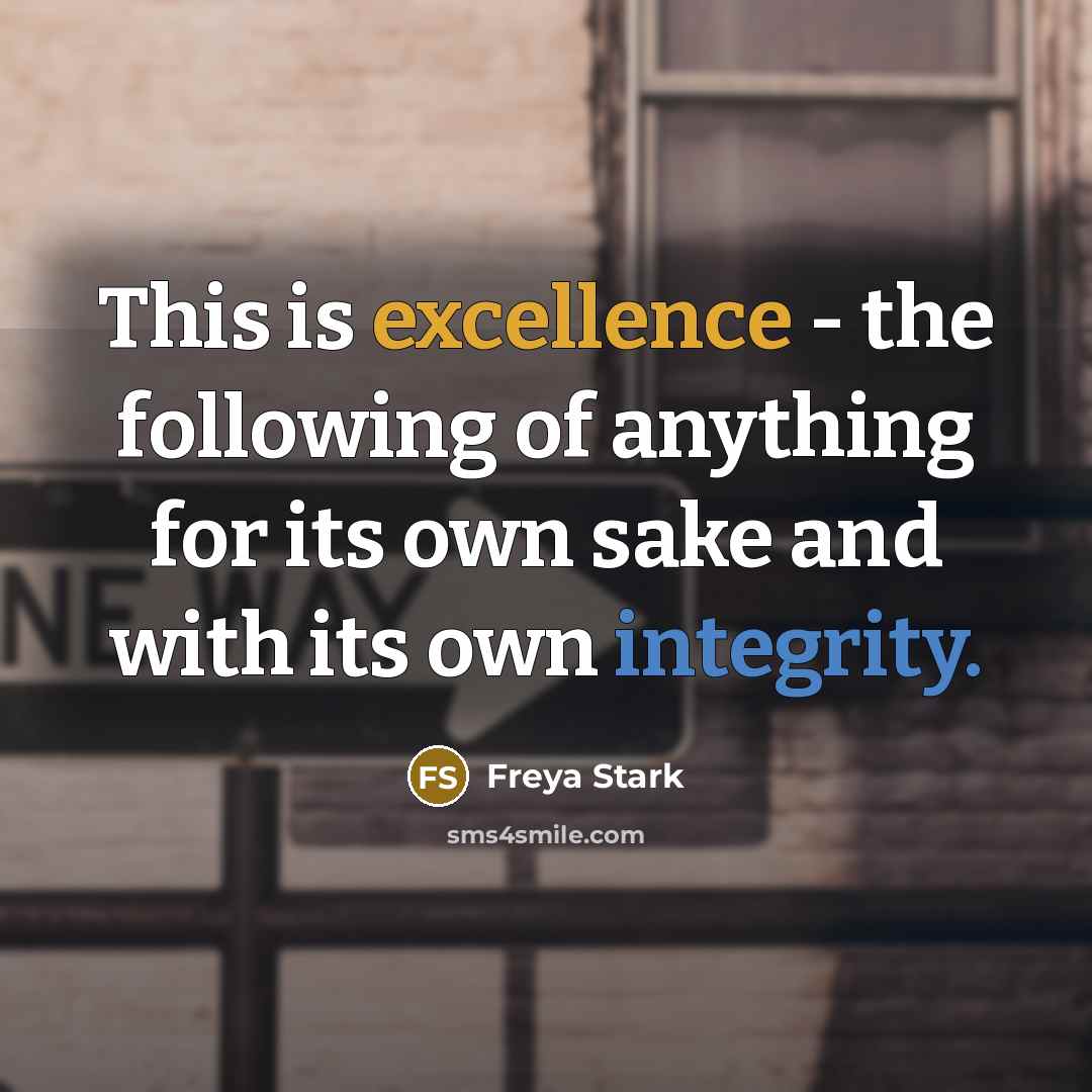 “This is excellence - the following of anything for its…” quote by Freya Stark