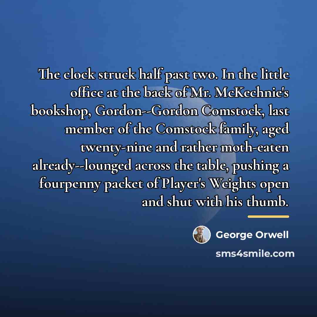 “The clock struck half past two. In the little office…” quote by George Orwell