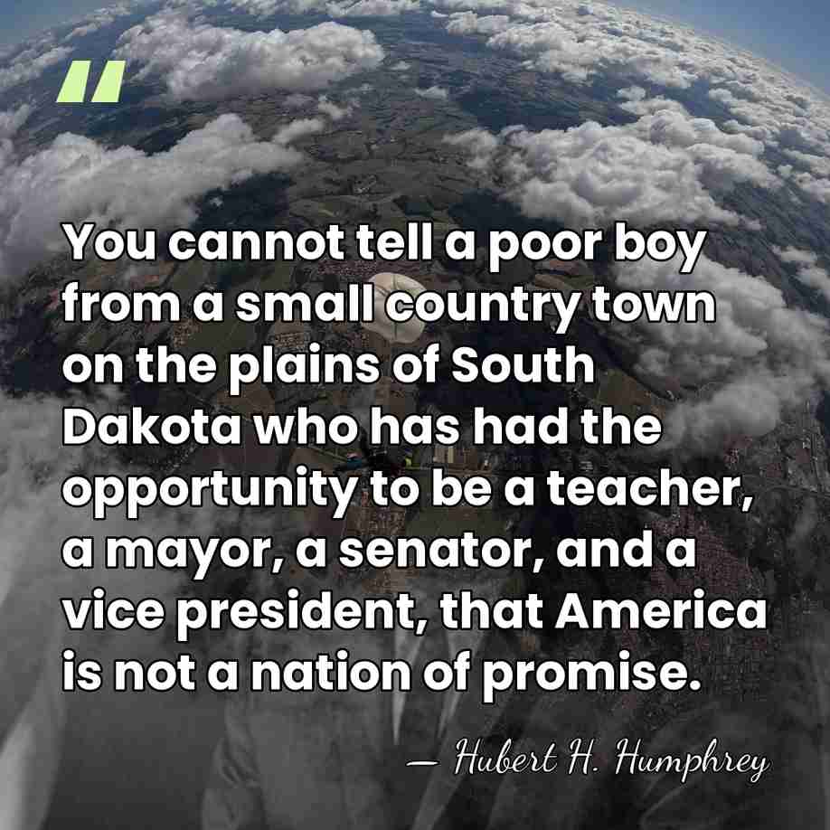 You cannot tell a poor boy from a small country town on&hellip; - Hubert H. Humphrey