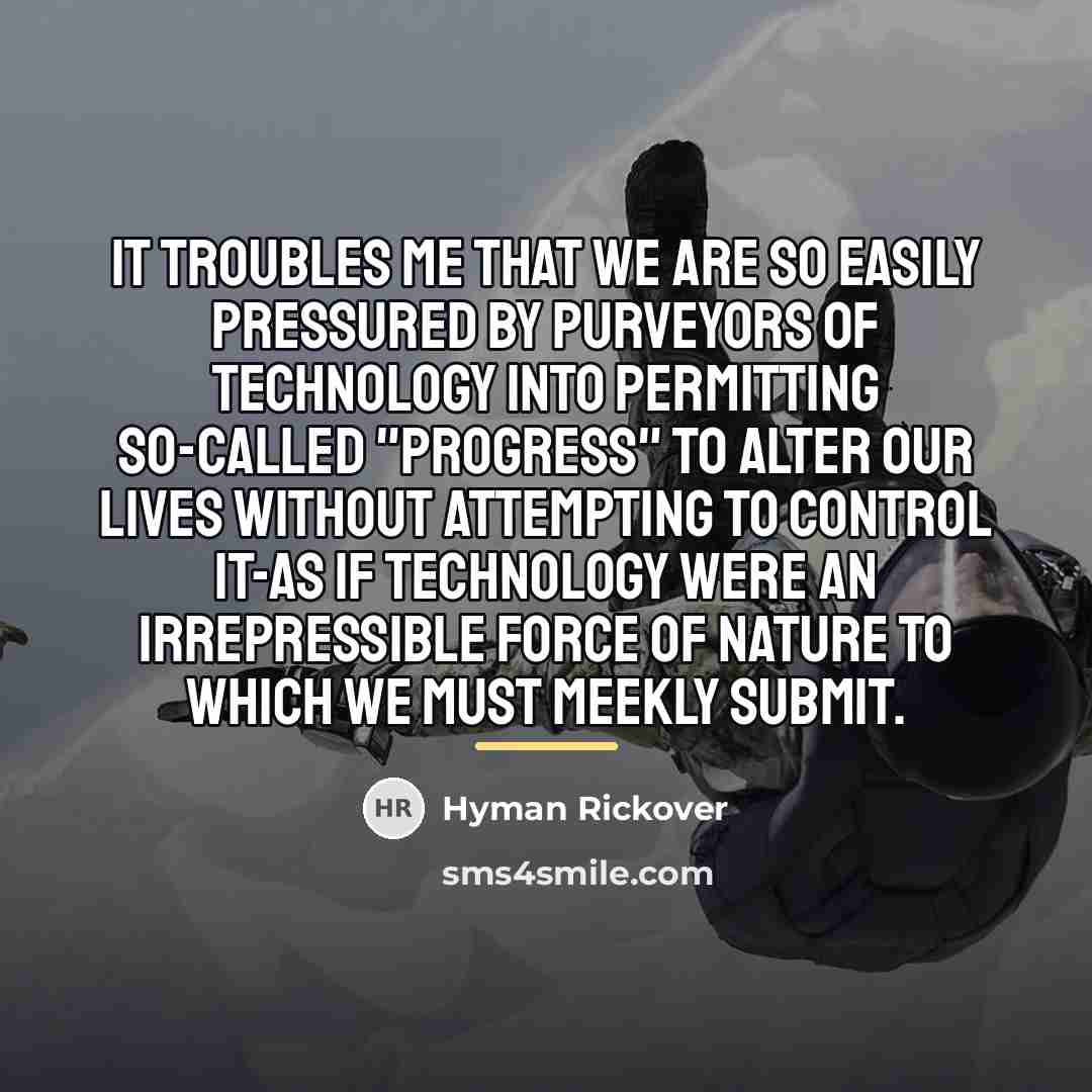 “It troubles me that we are so easily pressured by…” quote by Hyman Rickover