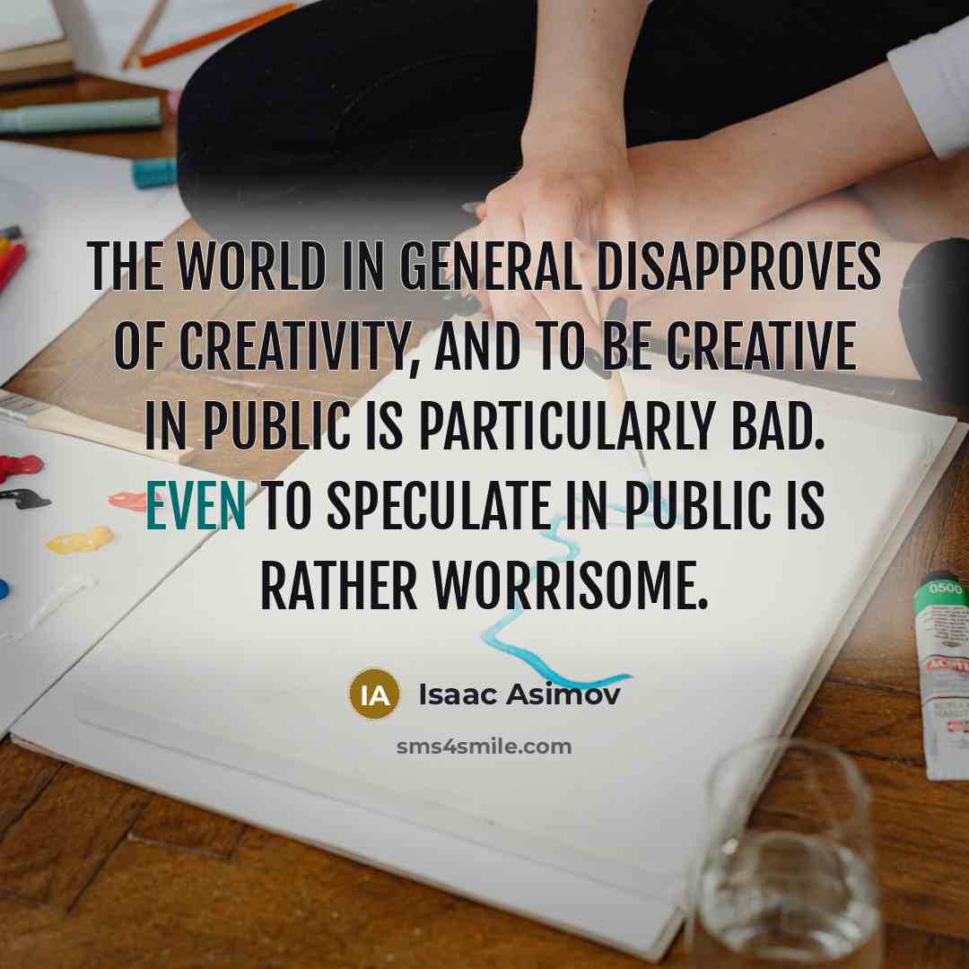 “The world in general disapproves of creativity, and to be…” quote by Isaac Asimov